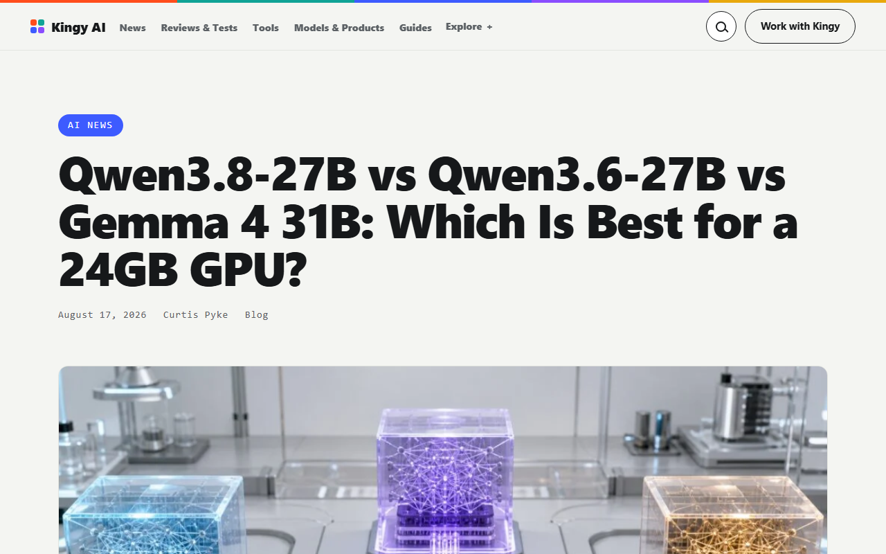 Kingy AI's article "Qwen3.8-27B vs Qwen3.6-27B vs Gemma 4 31B: Which Is Best for a 24GB GPU?" by Curtis Pyke, published 17 August 2026